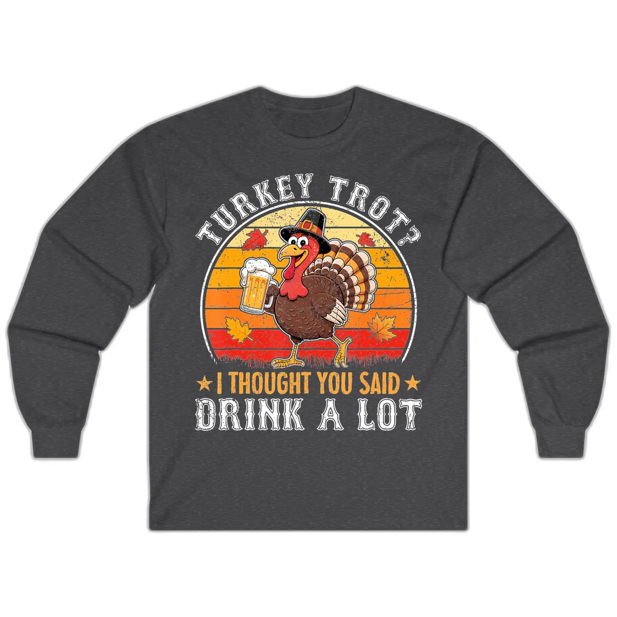 Turkey Trot Drink A Lot Design Long Sleeve in Dark Heather
