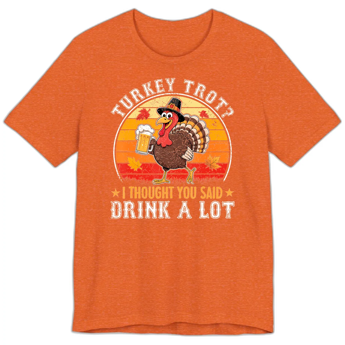 Turkey Trot Drink A Lot Design Premium T-Shirt in Heather Orange