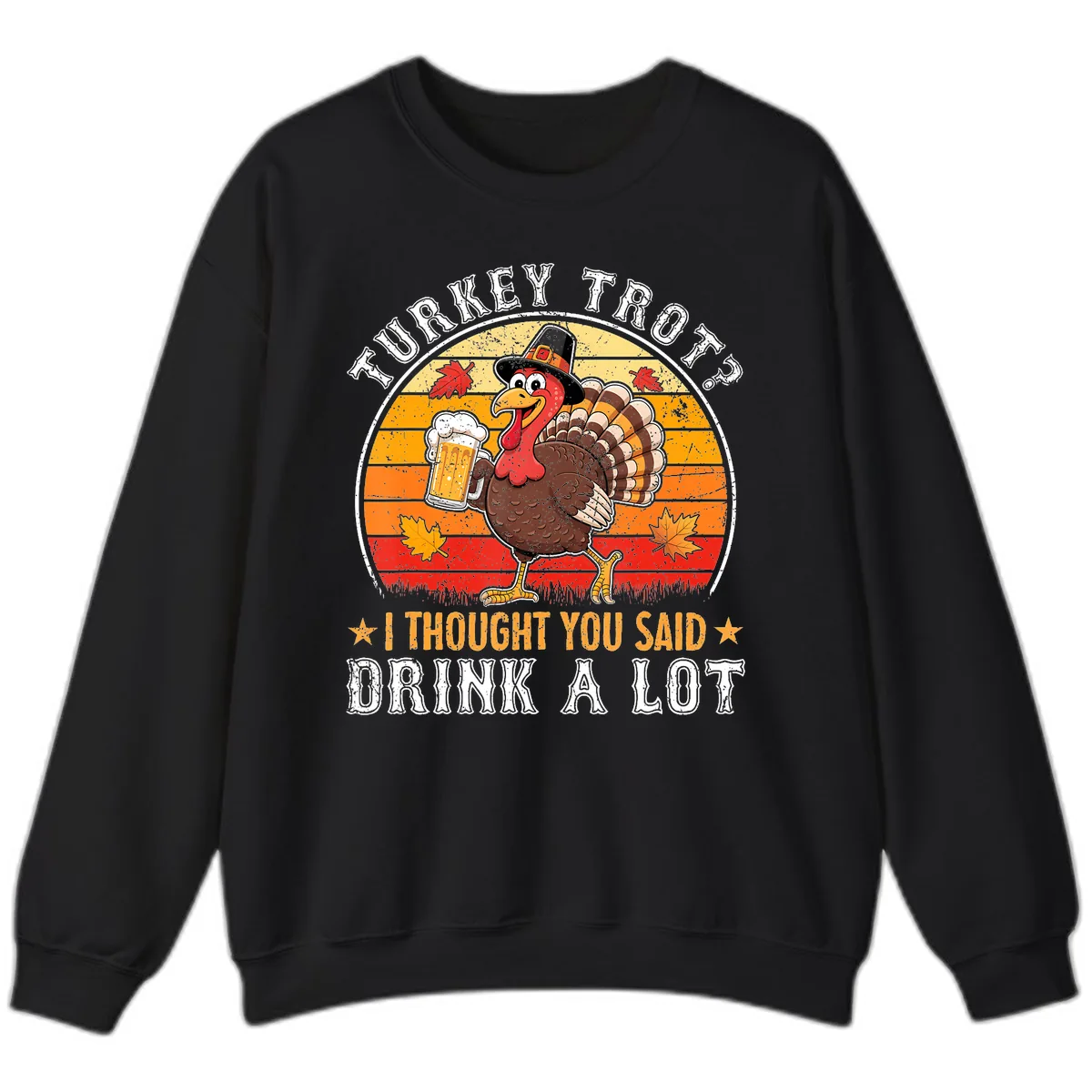 Turkey Trot Drink A Lot Design Sweatshirt in Black