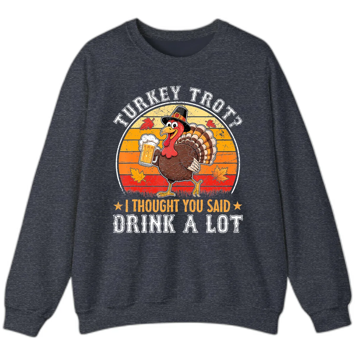 Turkey Trot Drink A Lot Design Sweatshirt in Heather Sport Dark Navy