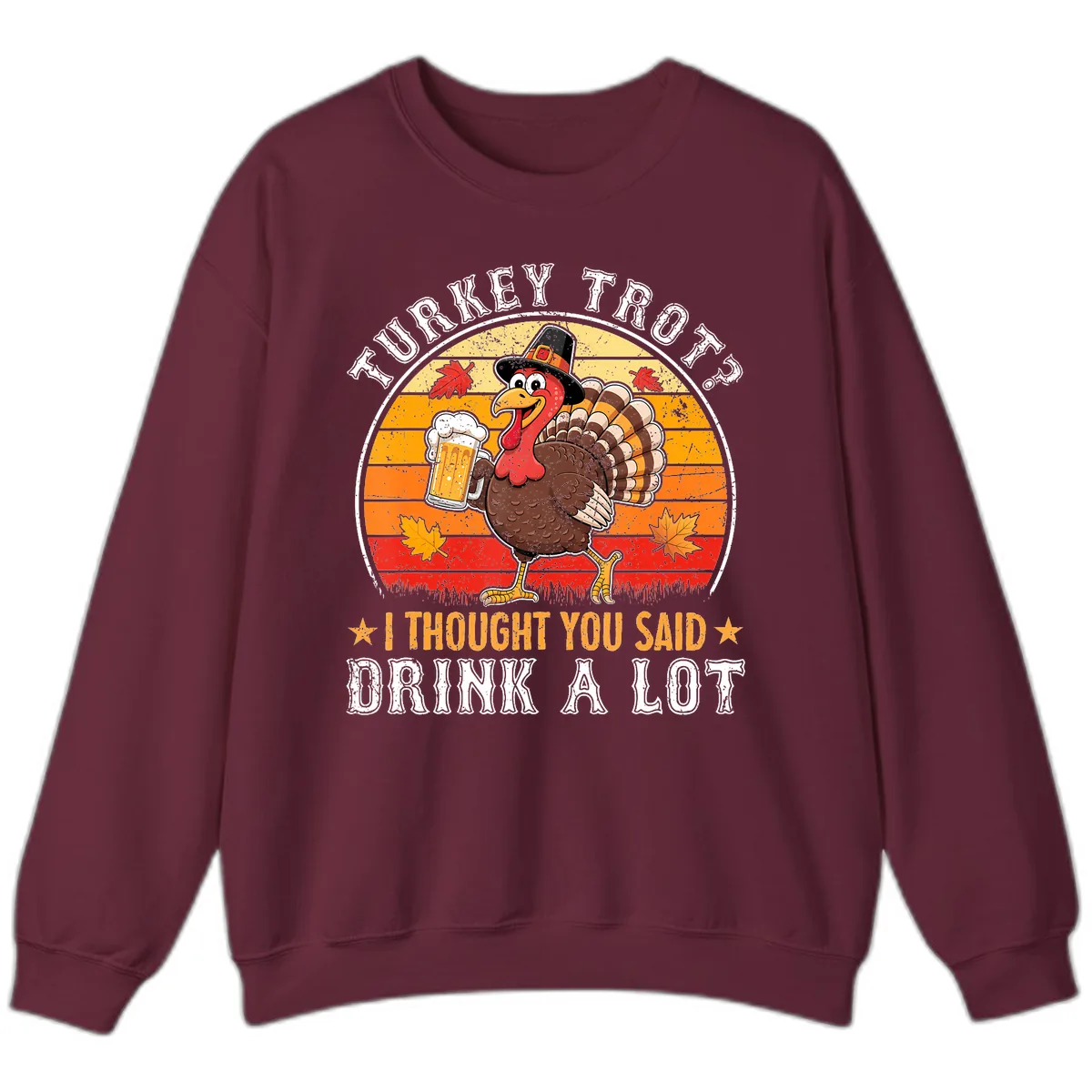 Turkey Trot Drink A Lot Design Sweatshirt in Maroon