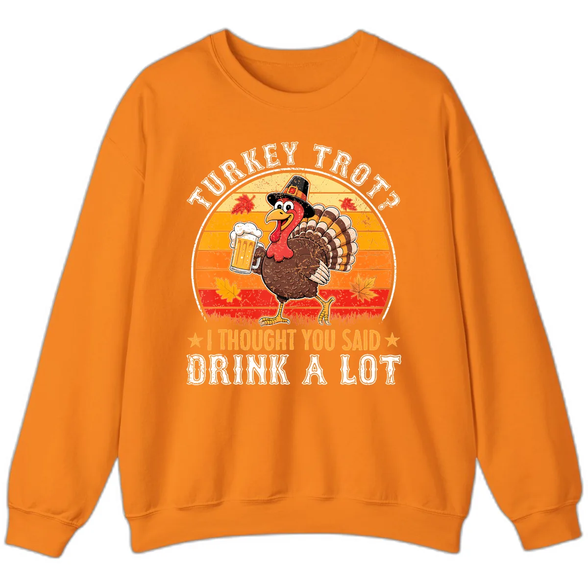 Turkey Trot Drink A Lot Design Sweatshirt in Safety Orange