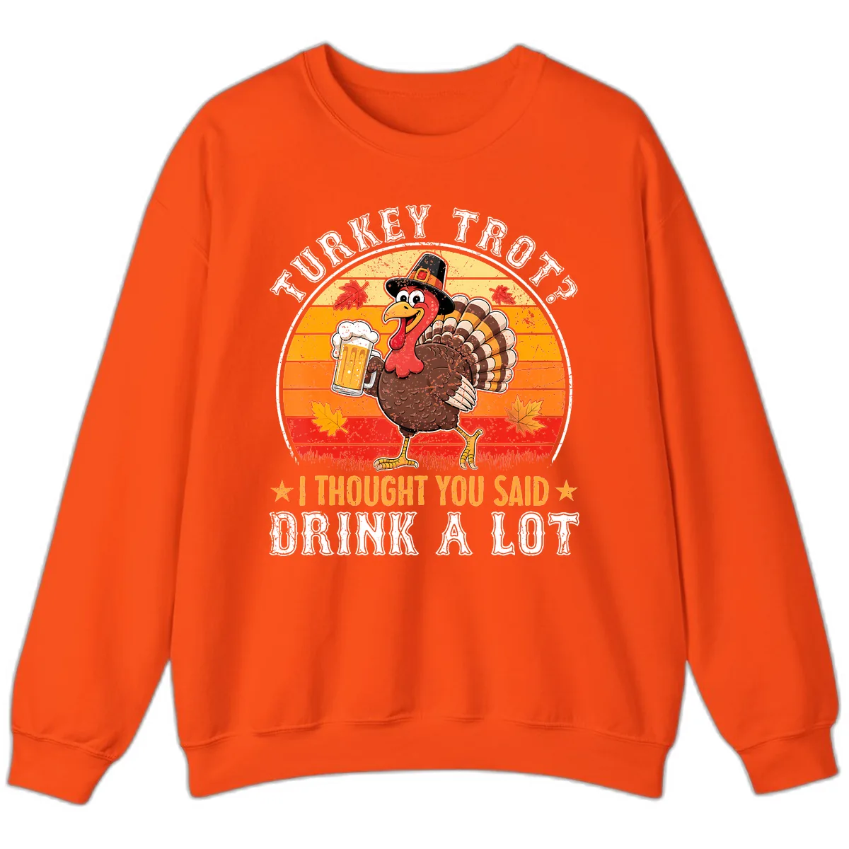 Turkey Trot Drink A Lot Design Sweatshirt in Orange