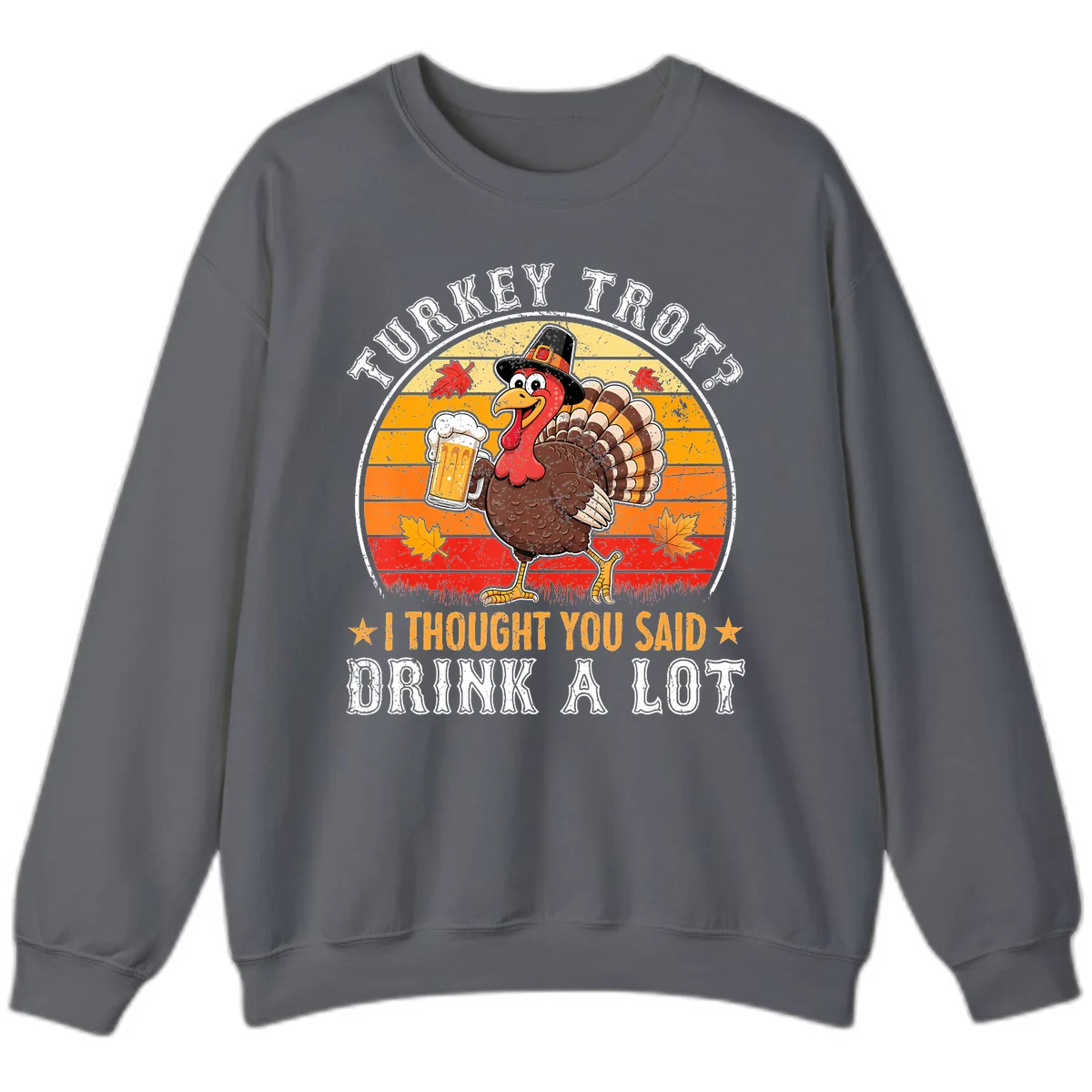 Turkey Trot Drink A Lot Design Sweatshirt in Charcoal