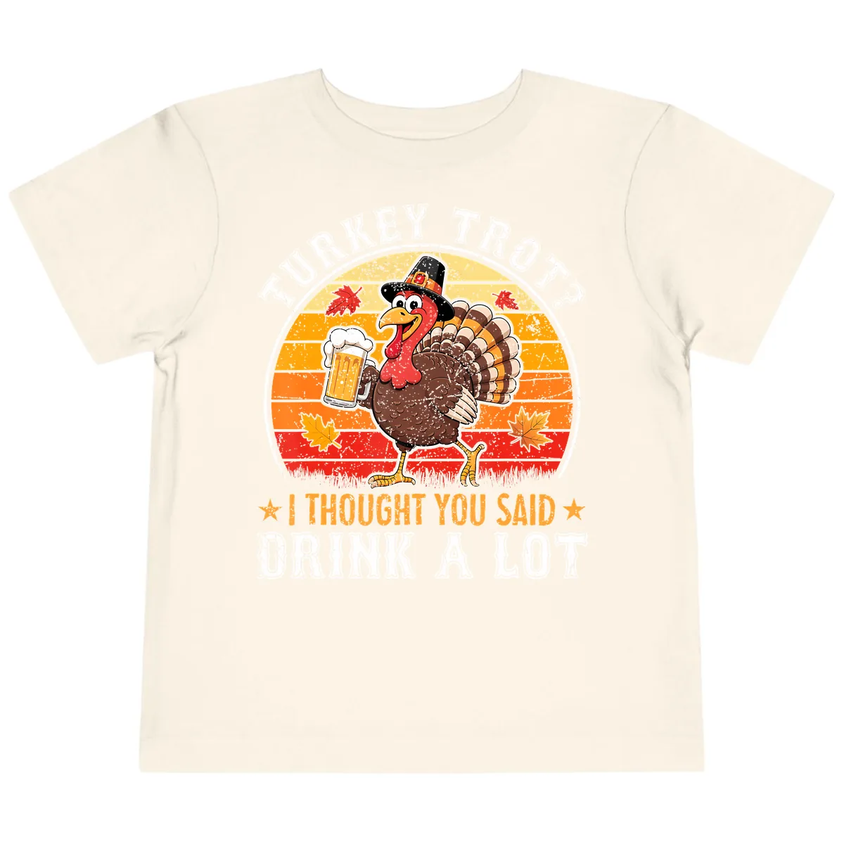 Turkey Trot Drink A Lot Design Toddler T-Shirt in Natural