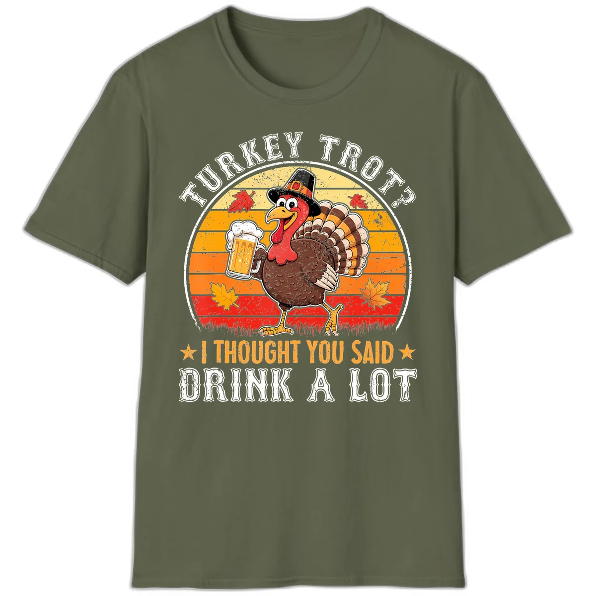 Turkey Trot Drink A Lot Design T-Shirt in Military Green
