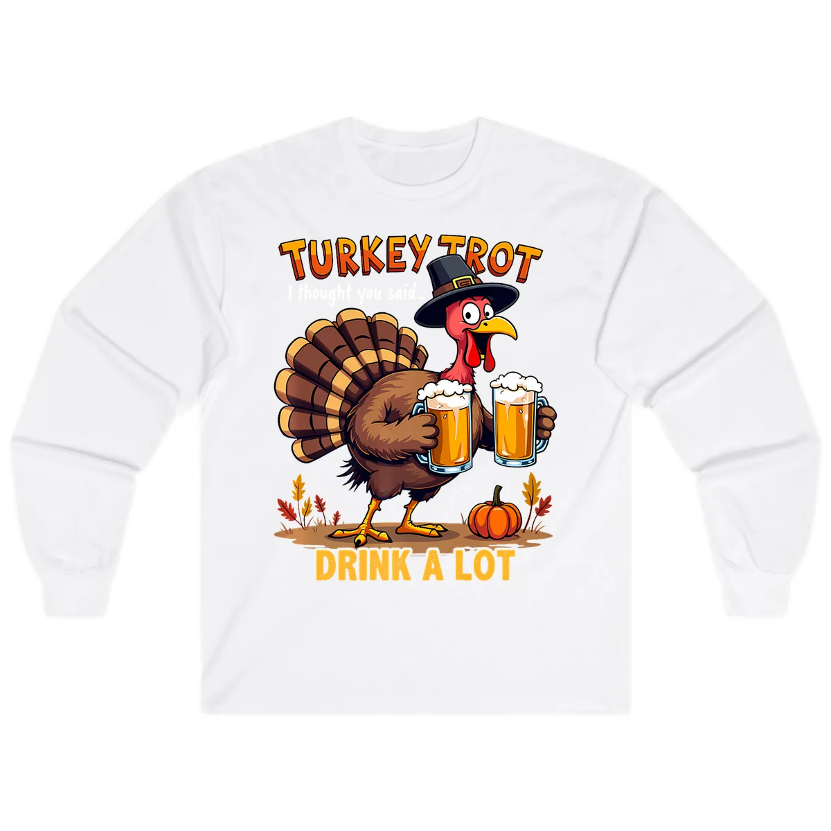 Turkey Trot Beer Drink A Lot Long Sleeve in White