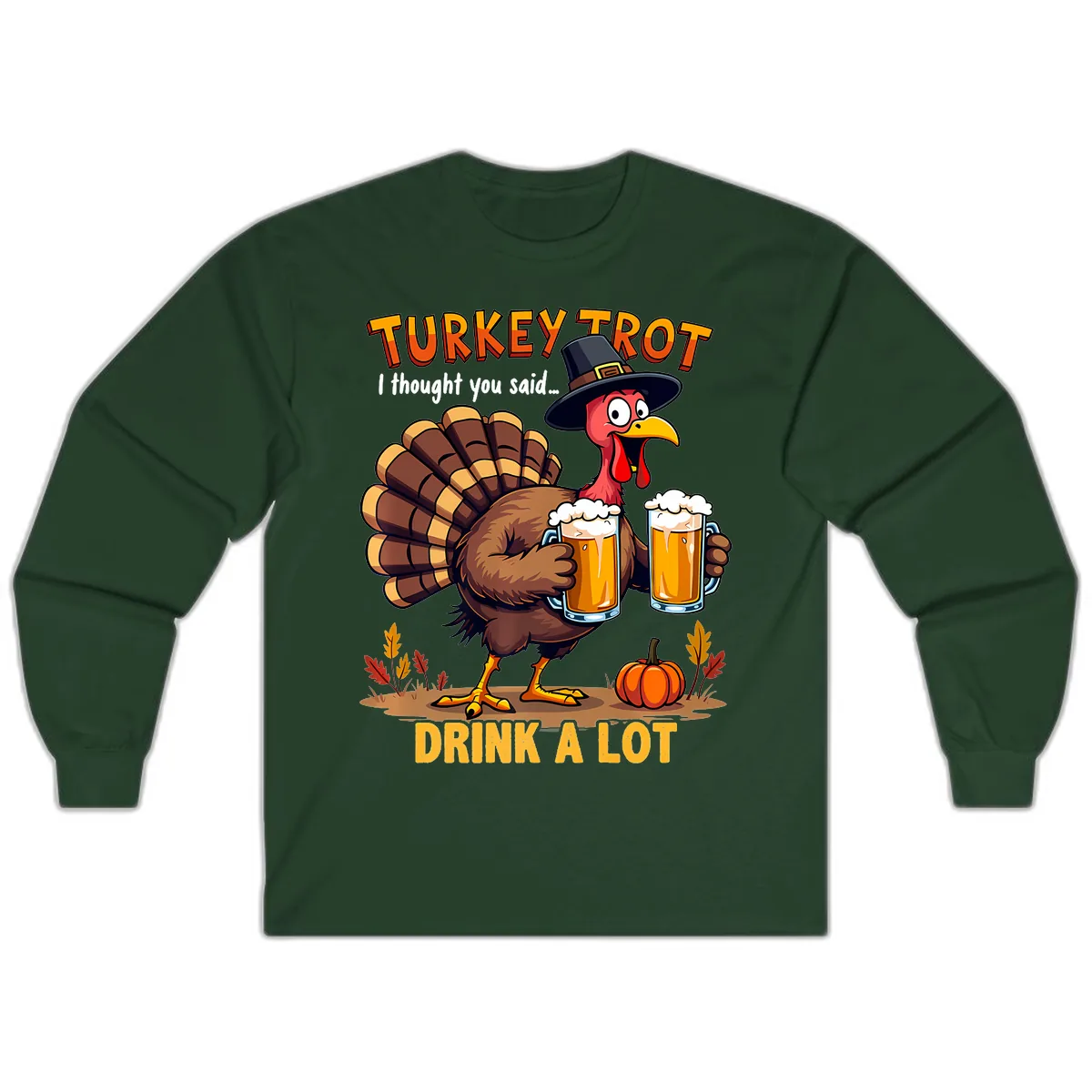 Turkey Trot Beer Drink A Lot Long Sleeve in Forest Green