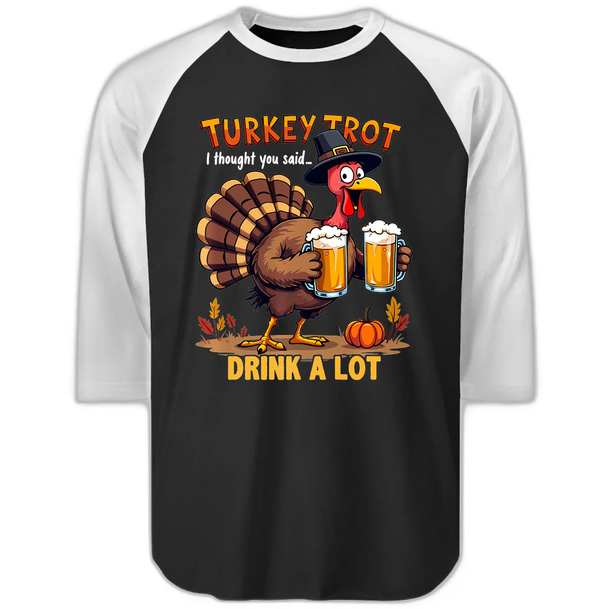 Turkey Trot Beer Drink A Lot Raglan 3/4 in Black White