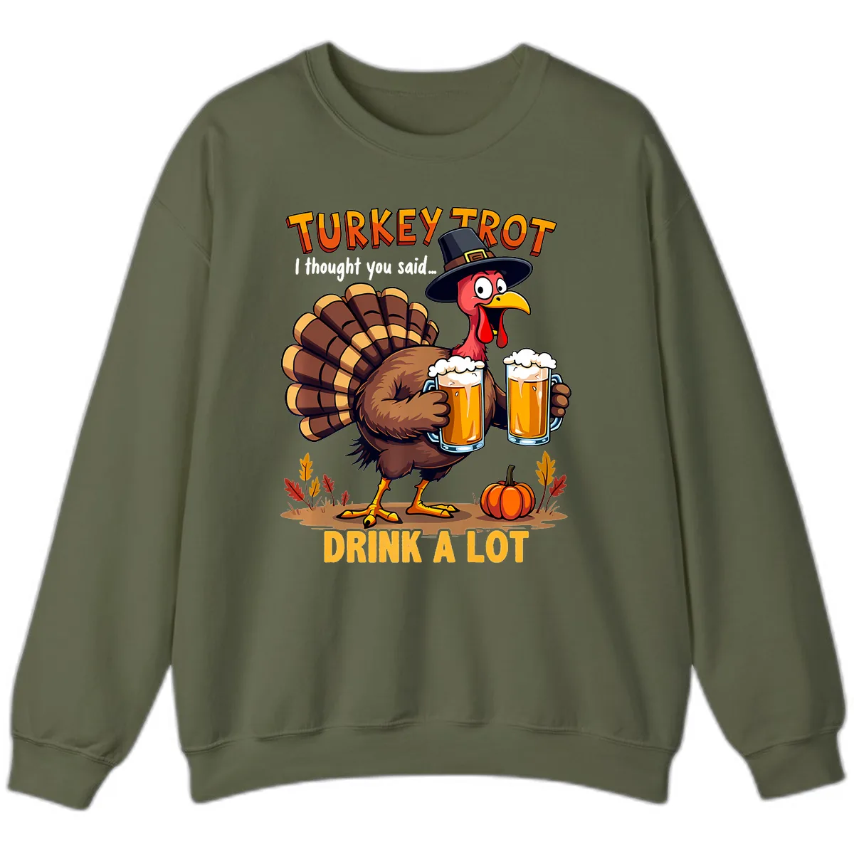 Turkey Trot Beer Drink A Lot Sweatshirt in Military Green