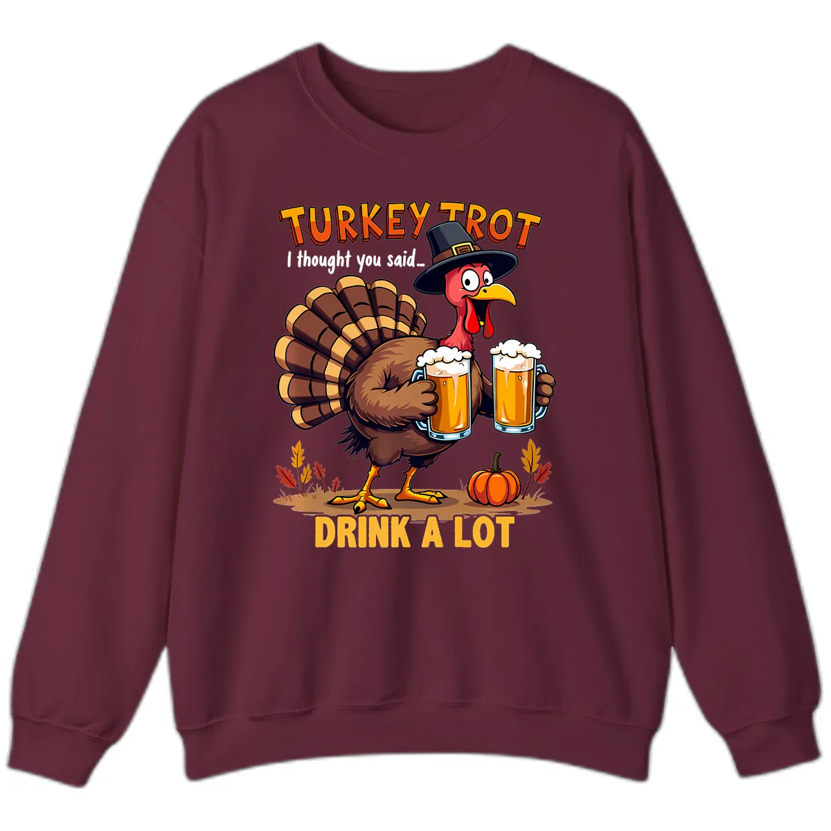 Turkey Trot Beer Drink A Lot Sweatshirt in Maroon