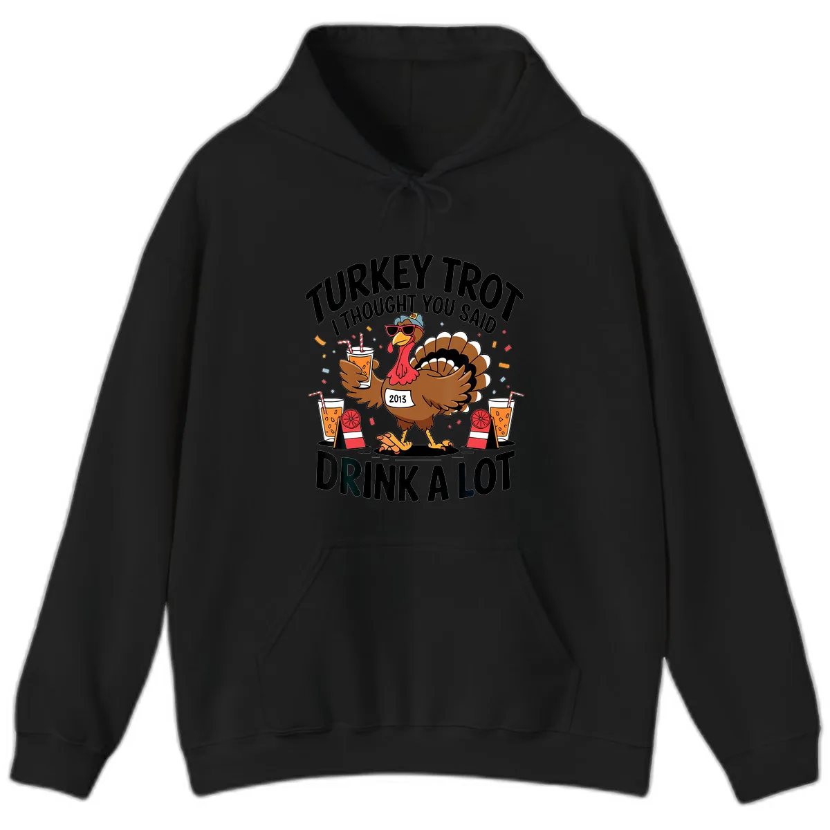 Turkey Trot I Thought You Said Drink A Lot Hoodie in Black
