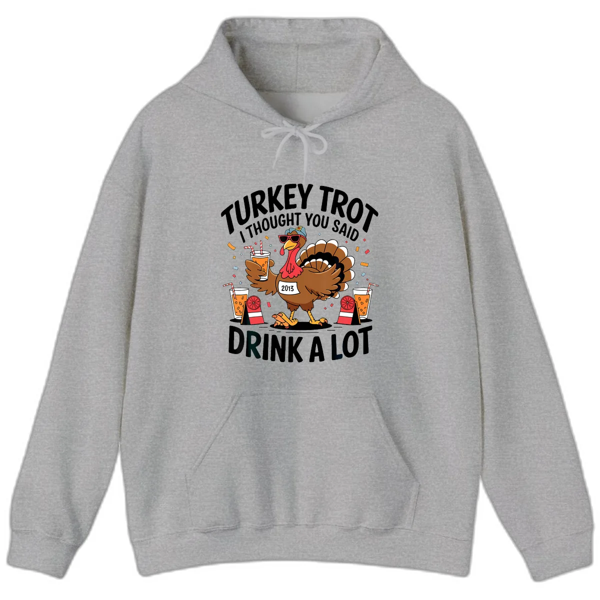 Turkey Trot I Thought You Said Drink A Lot Hoodie in Sport Grey