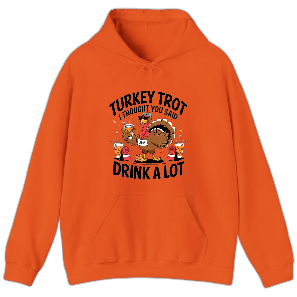 Turkey Trot I Thought You Said Drink A Lot Hoodie in Orange