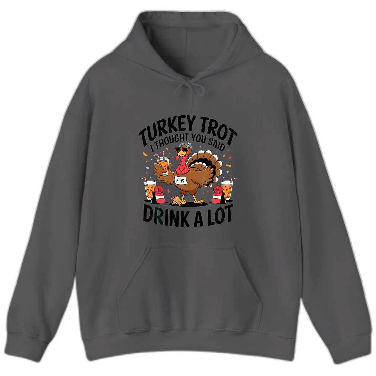 Turkey Trot I Thought You Said Drink A Lot Hoodie in Charcoal