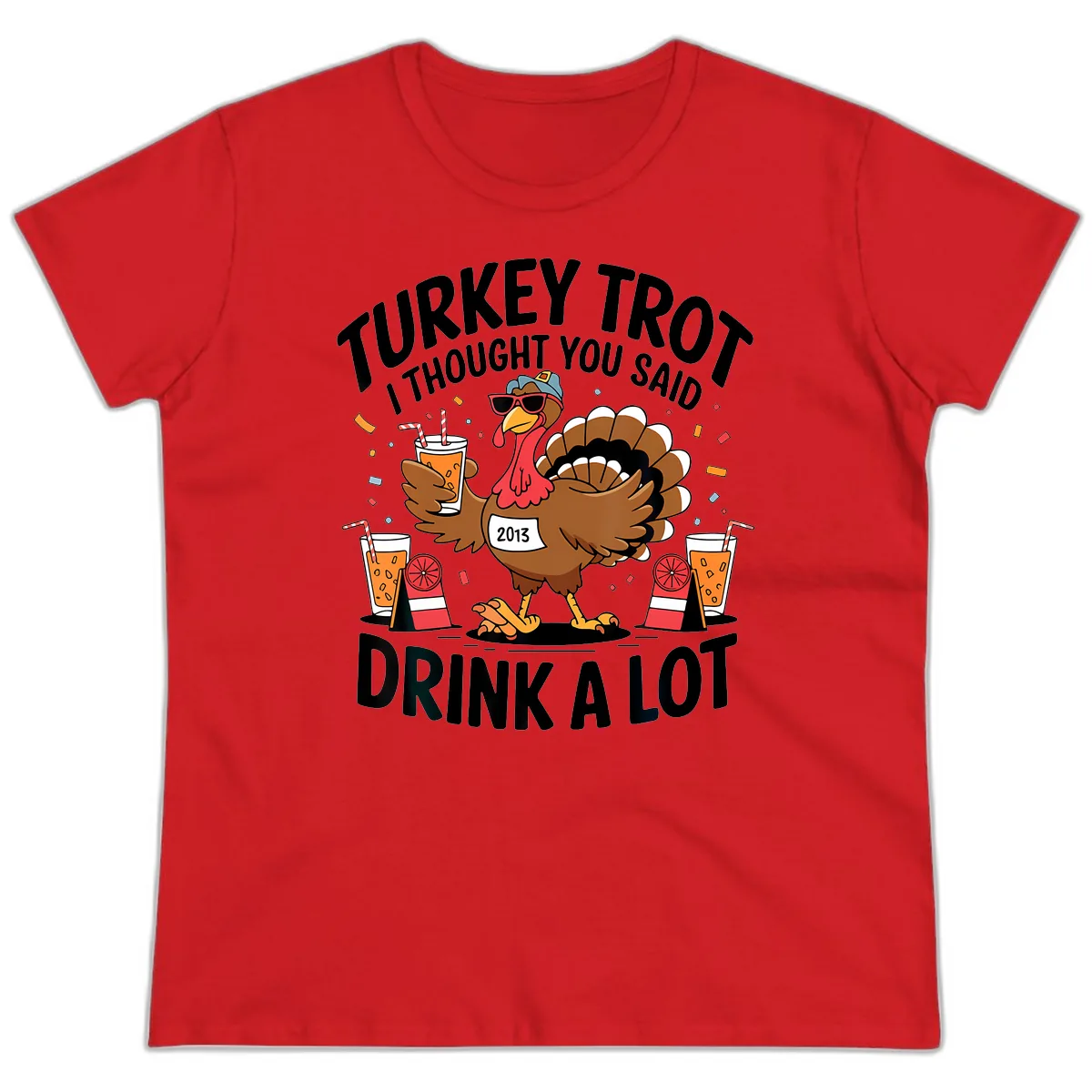 Turkey Trot I Thought You Said Drink A Lot Ladies Tee in Red
