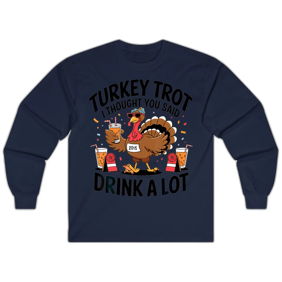 Turkey Trot I Thought You Said Drink A Lot Long Sleeve in Navy