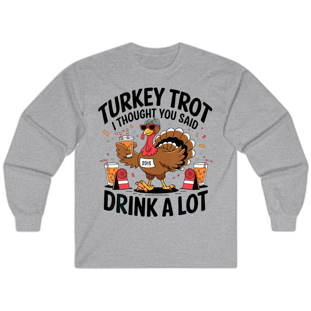Turkey Trot I Thought You Said Drink A Lot Long Sleeve in Sport Grey