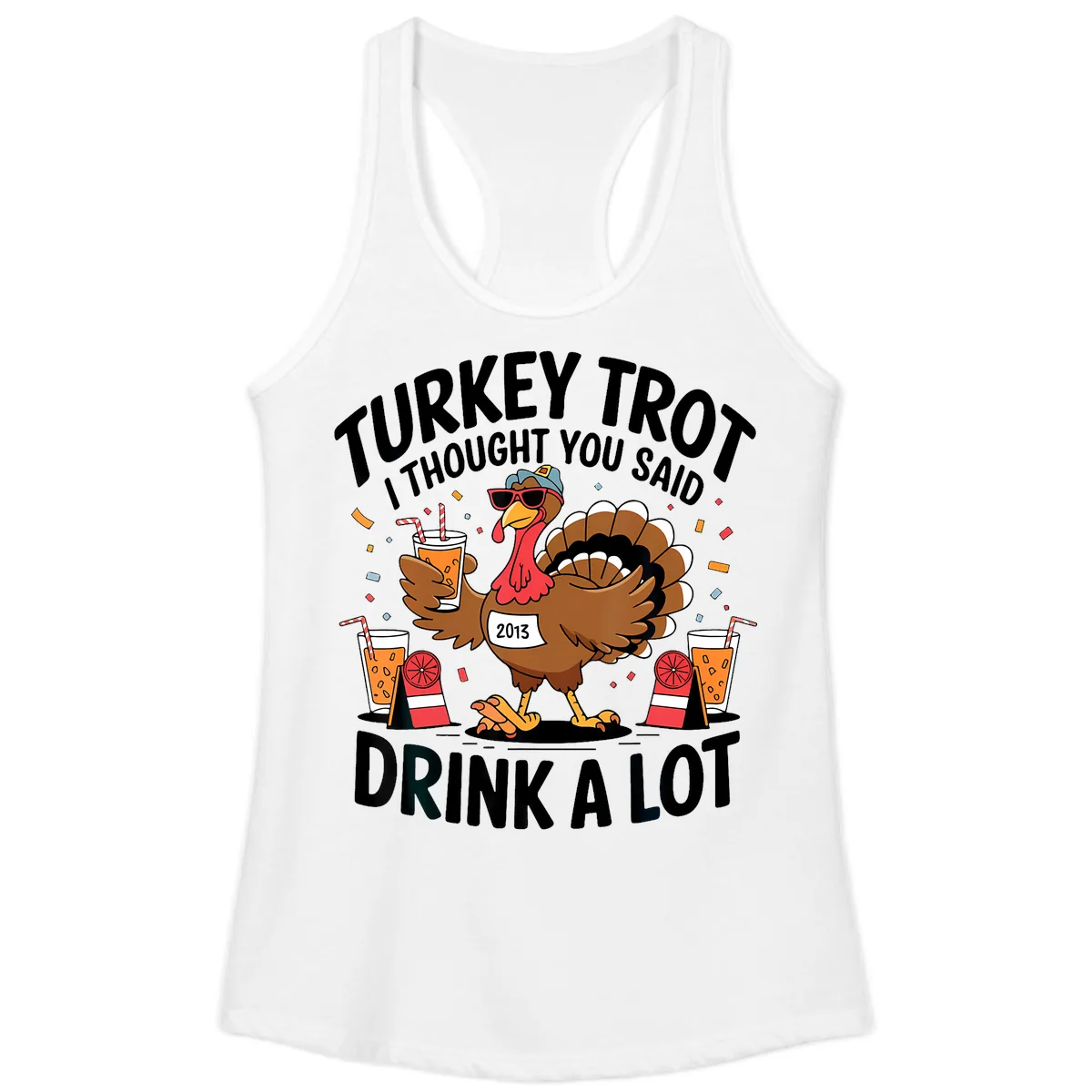 Turkey Trot I Thought You Said Drink A Lot Ladies Tank in White