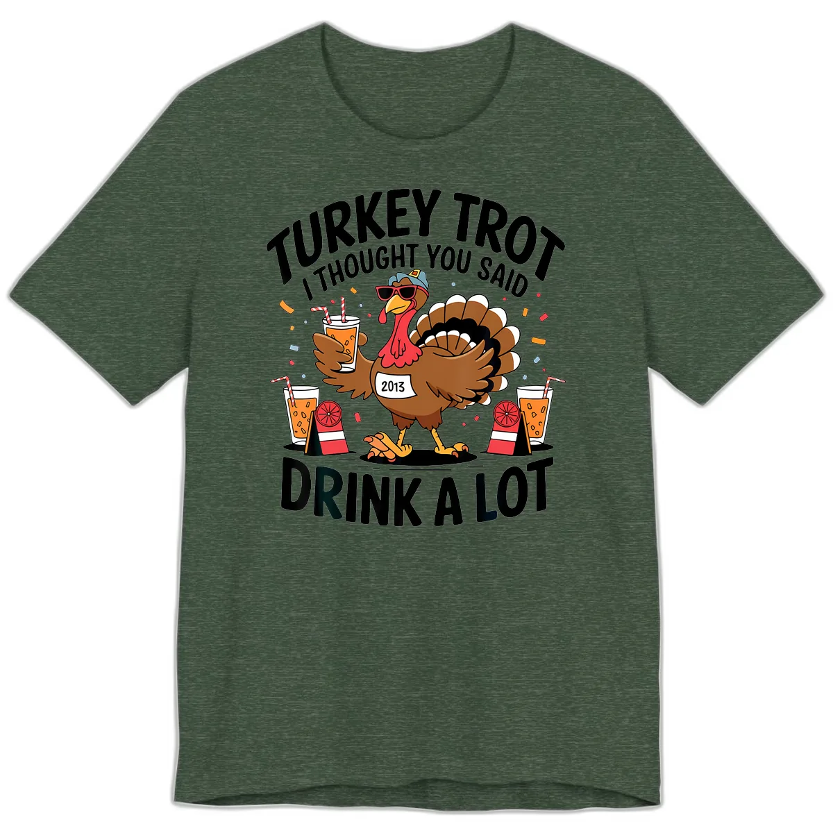Turkey Trot I Thought You Said Drink A Lot Premium T-Shirt in Heather Forest