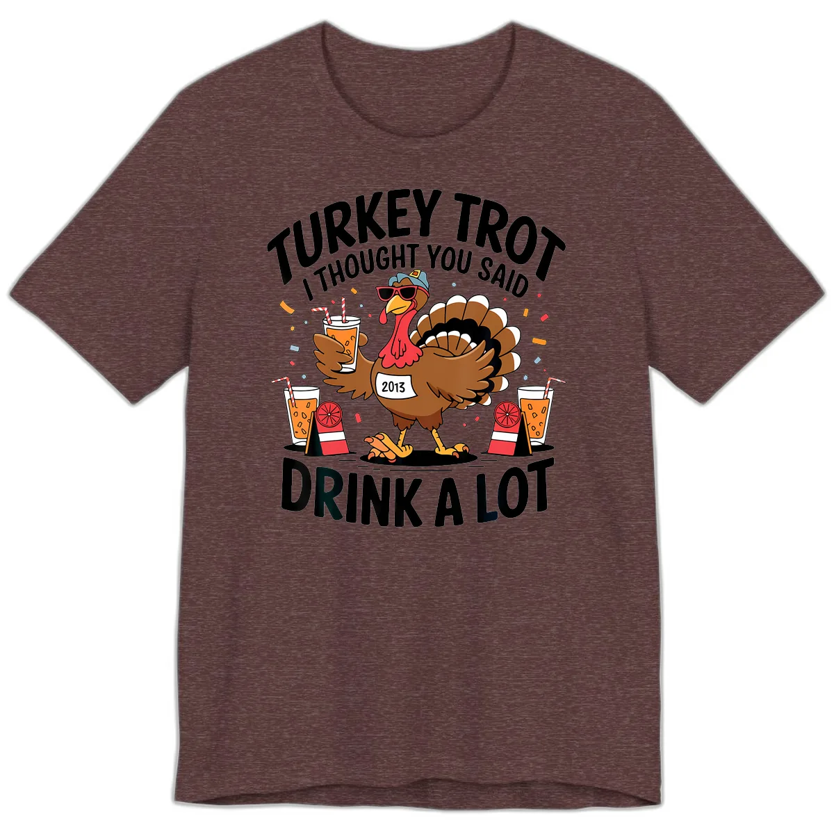 Turkey Trot I Thought You Said Drink A Lot Premium T-Shirt in Heather Maroon