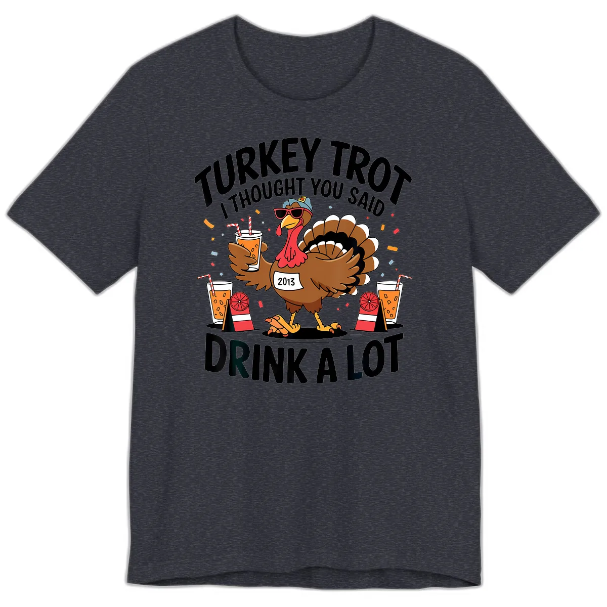 Turkey Trot I Thought You Said Drink A Lot Premium T-Shirt in Heather Navy