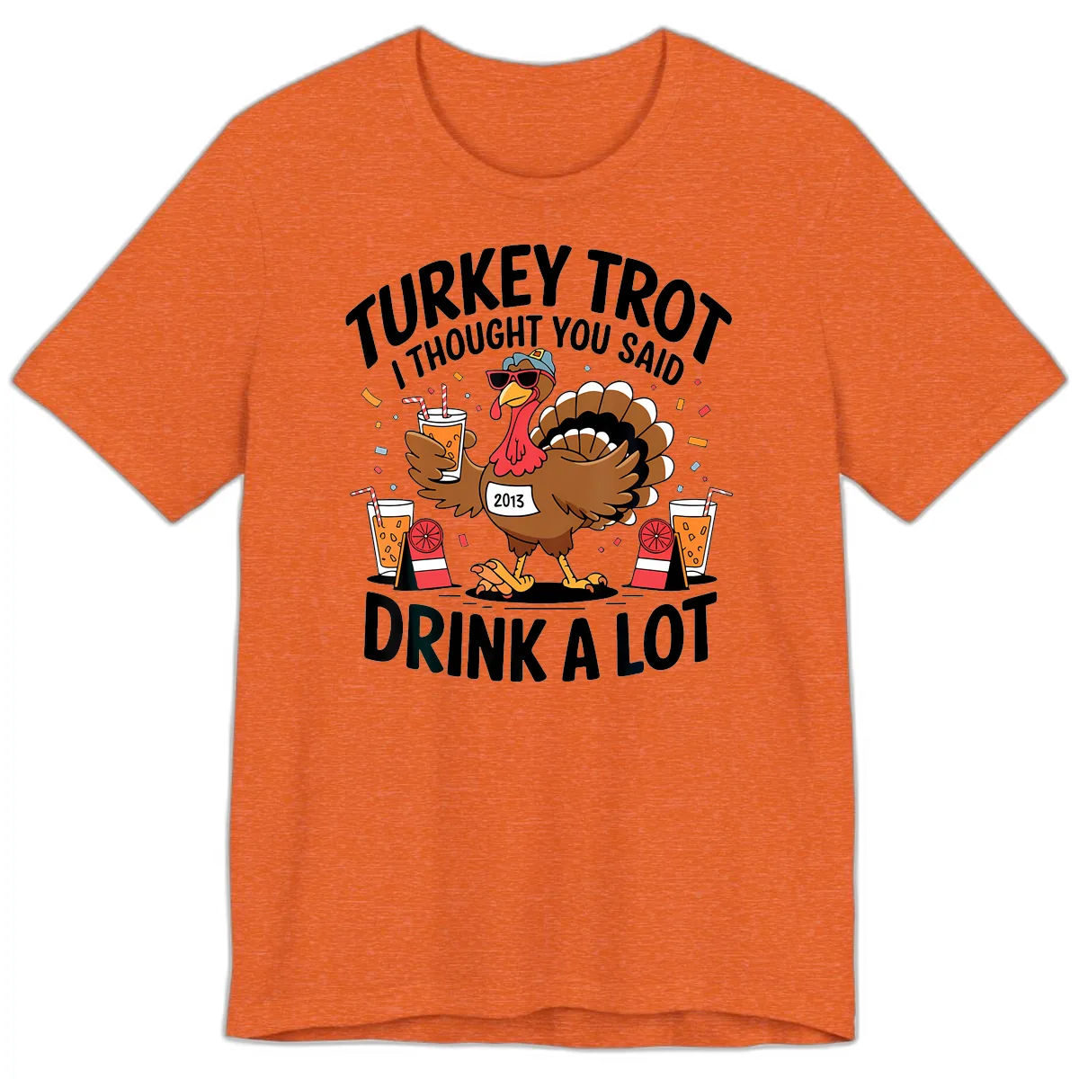 Turkey Trot I Thought You Said Drink A Lot Premium T-Shirt in Heather Orange