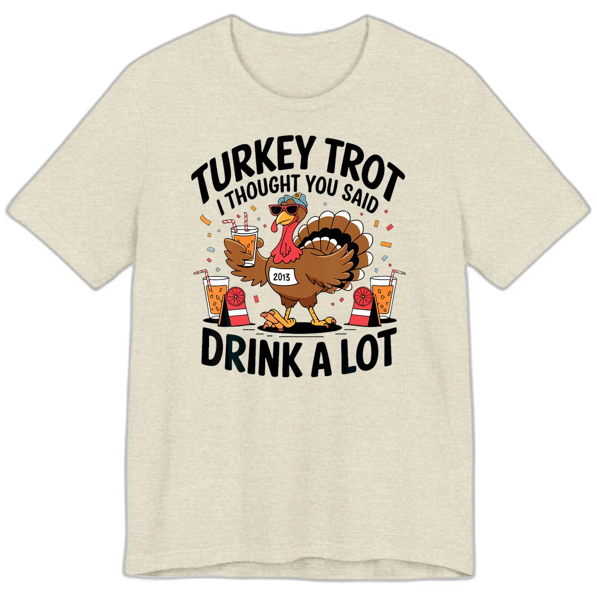Turkey Trot I Thought You Said Drink A Lot Premium T-Shirt in Heather Prism Natural