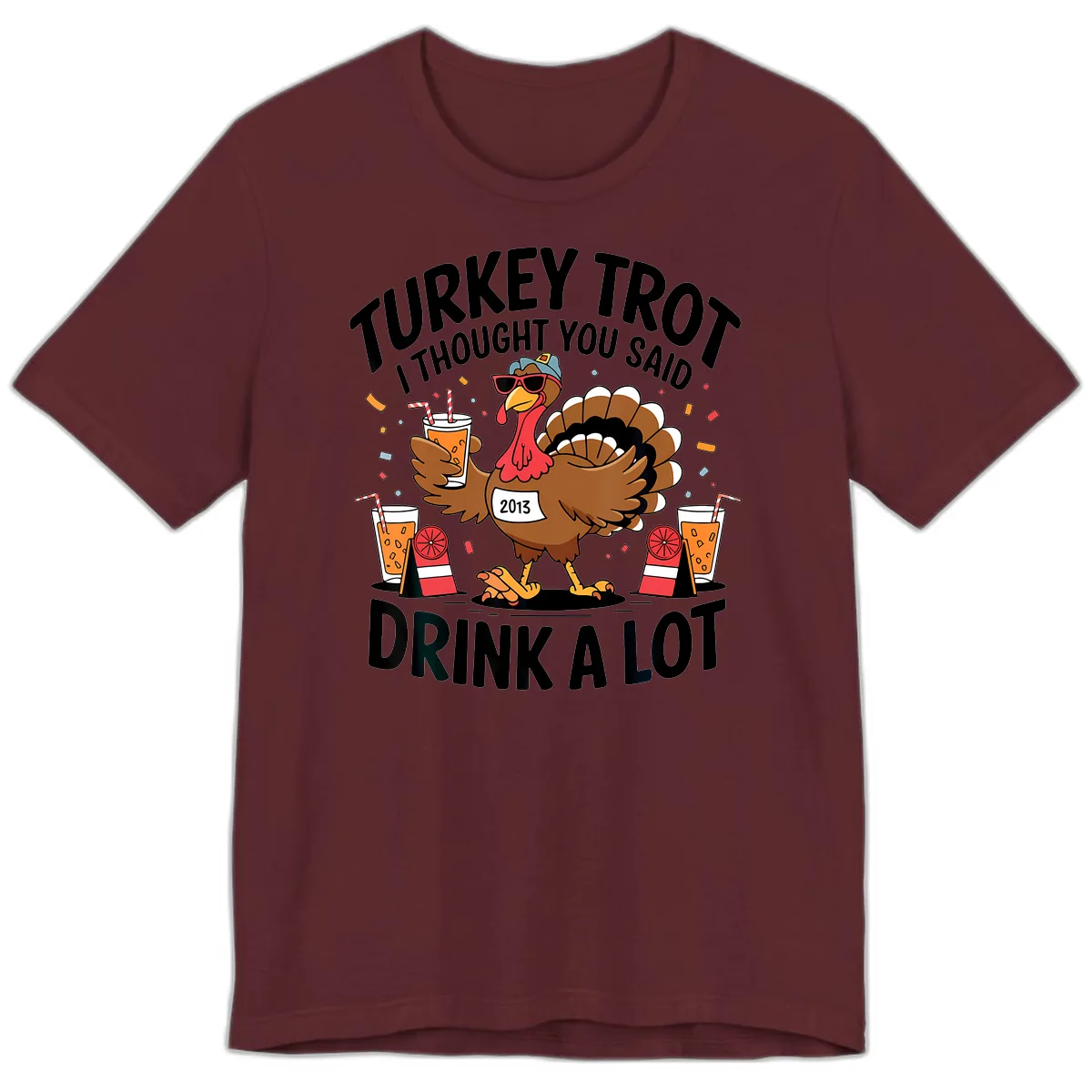 Turkey Trot I Thought You Said Drink A Lot Premium T-Shirt in Maroon