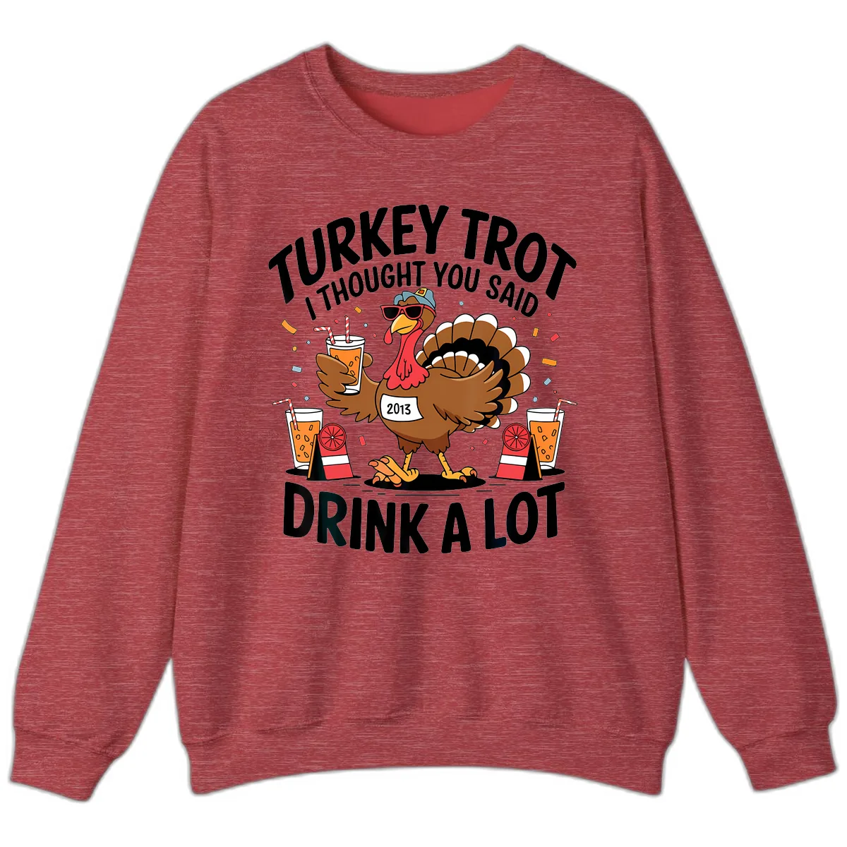 Turkey Trot I Thought You Said Drink A Lot Sweatshirt in Heather Scarlet Red