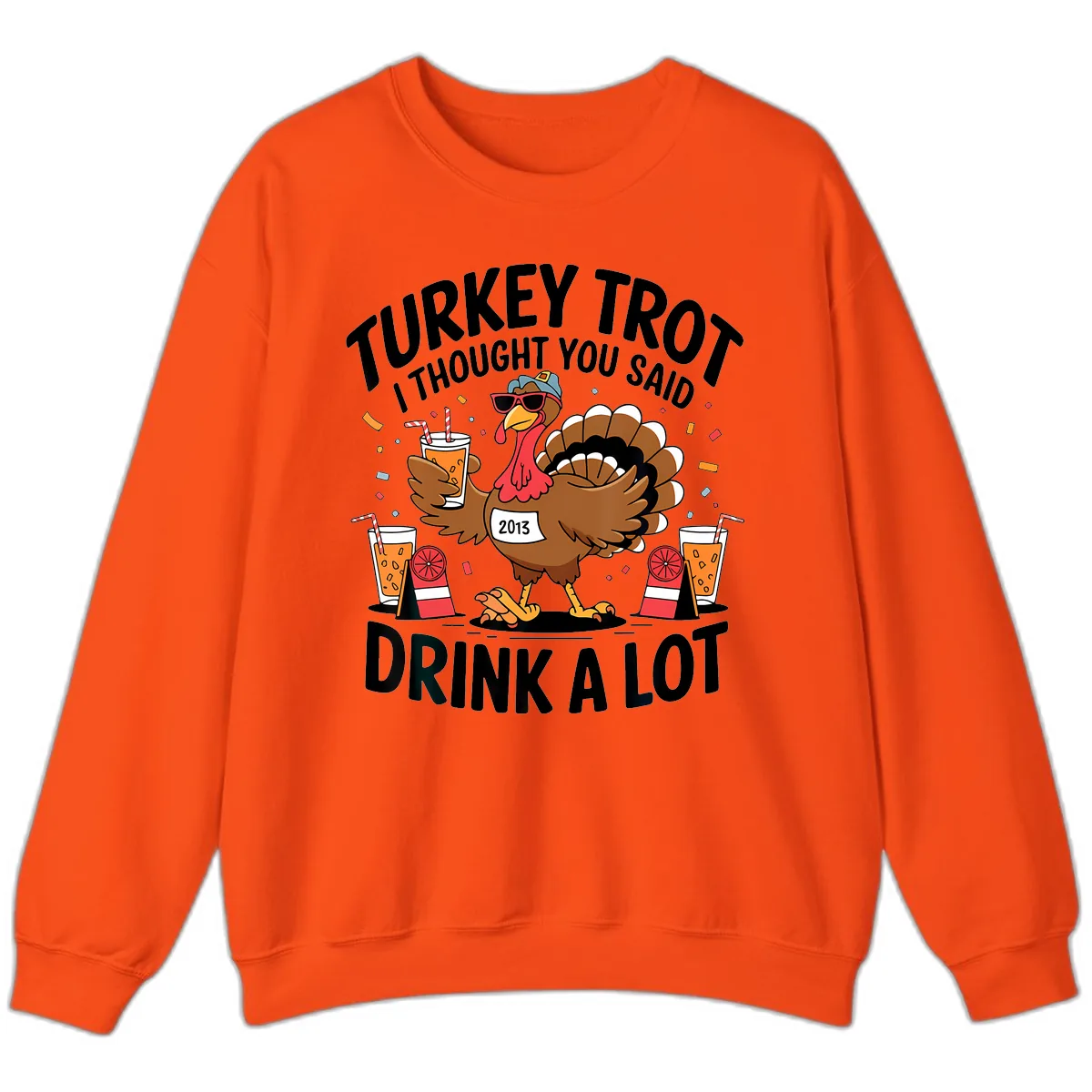 Turkey Trot I Thought You Said Drink A Lot Sweatshirt in Orange