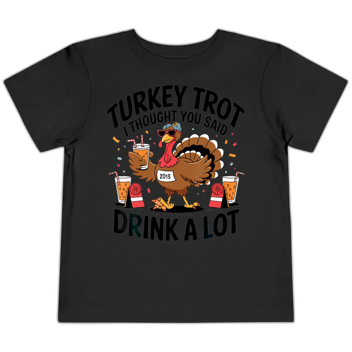 Turkey Trot I Thought You Said Drink A Lot Toddler T-Shirt in Black