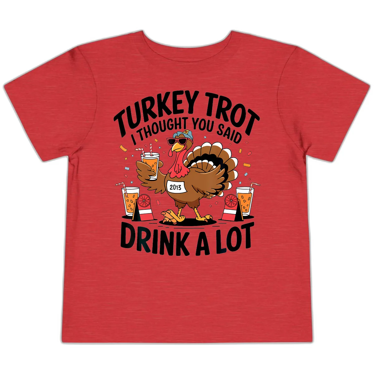 Turkey Trot I Thought You Said Drink A Lot Toddler T-Shirt in Heather Red