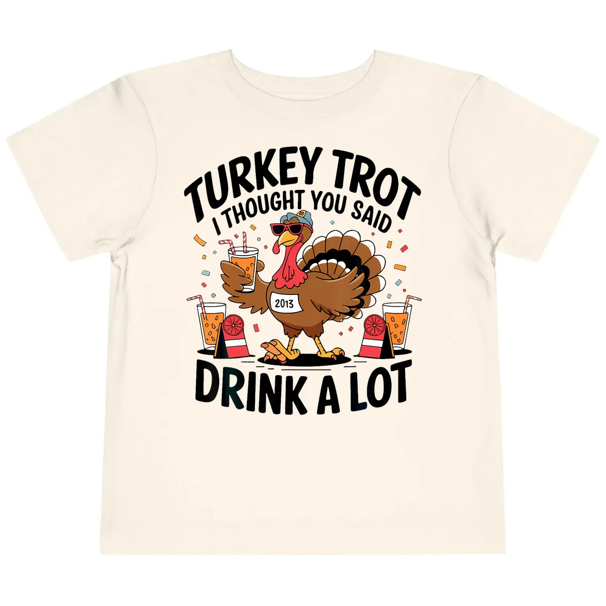 Turkey Trot I Thought You Said Drink A Lot Toddler T-Shirt in Natural
