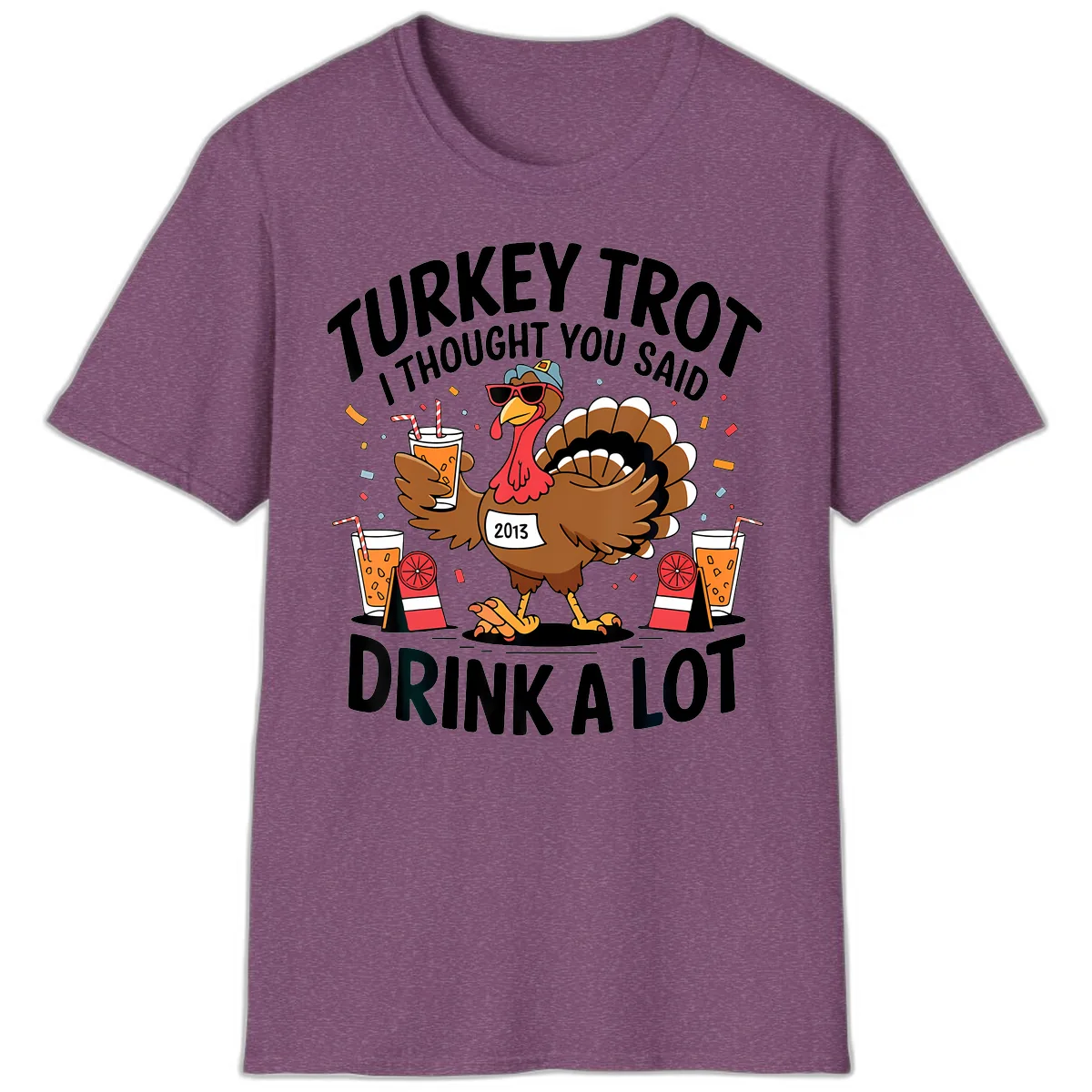 Turkey Trot I Thought You Said Drink A Lot T-Shirt in Heather Maroon
