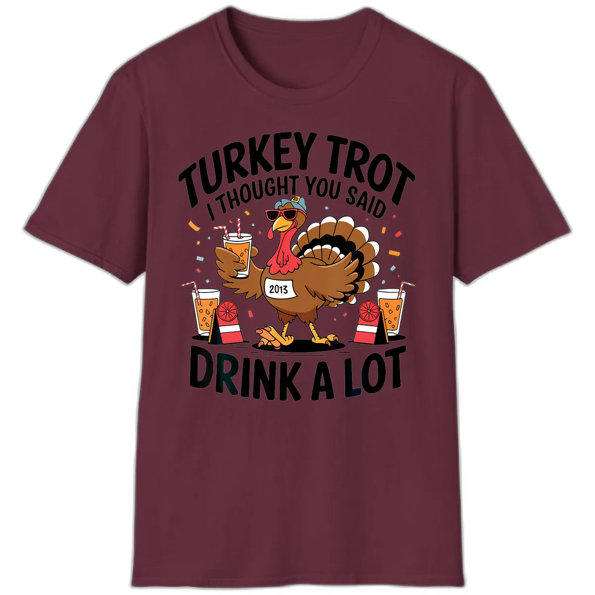 Turkey Trot I Thought You Said Drink A Lot T-Shirt in Maroon