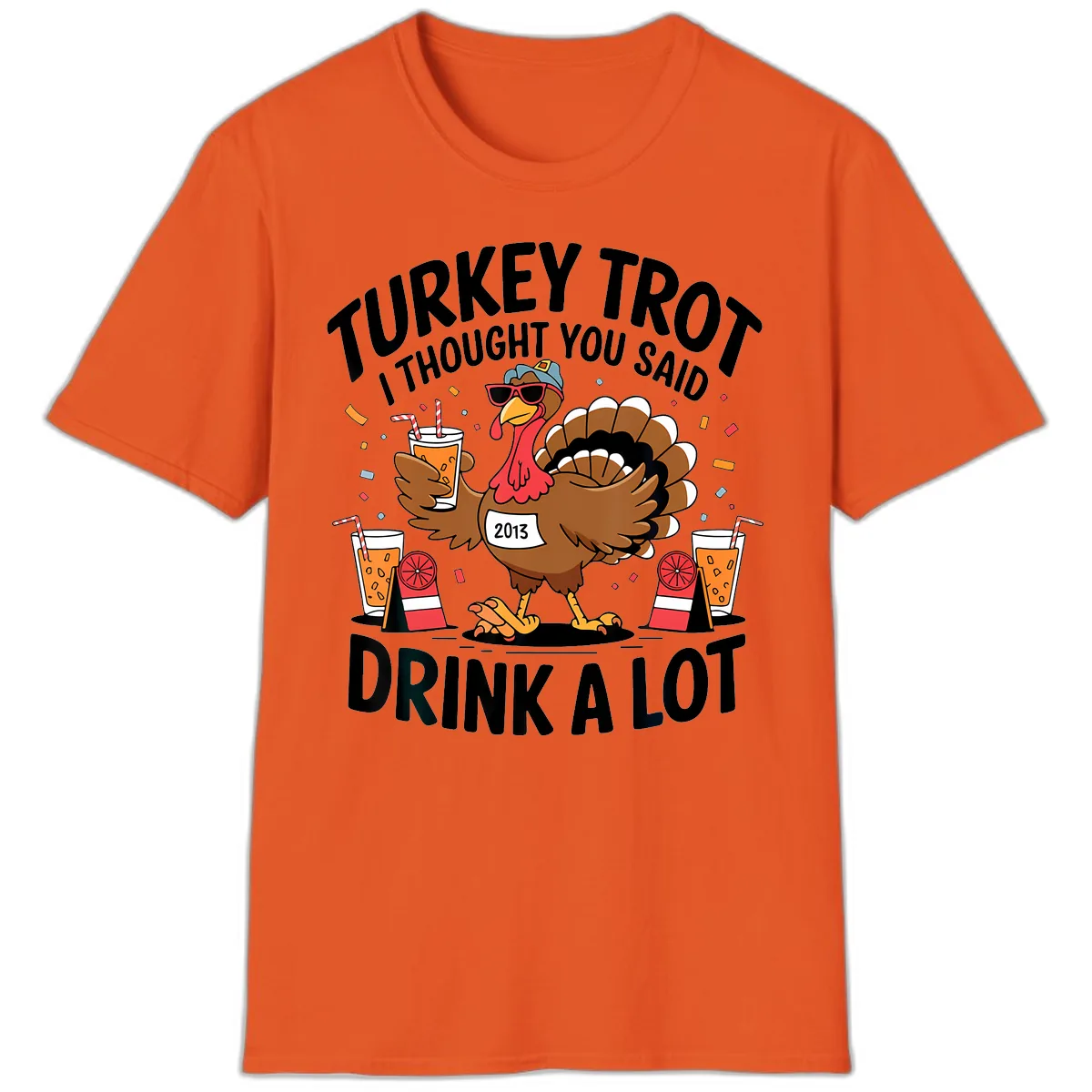 Turkey Trot I Thought You Said Drink A Lot T-Shirt in Orange