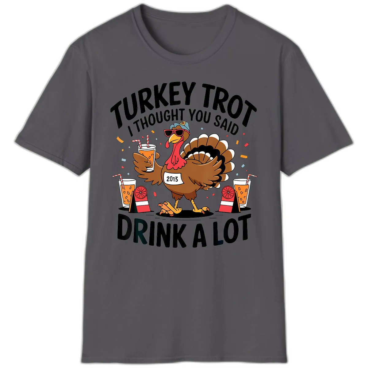 Turkey Trot I Thought You Said Drink A Lot T-Shirt in Charcoal