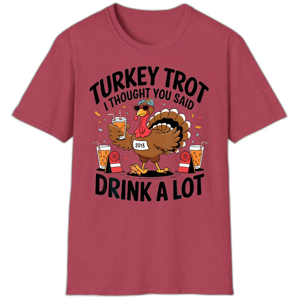 Turkey Trot I Thought You Said Drink A Lot T-Shirt in Heather Cardinal
