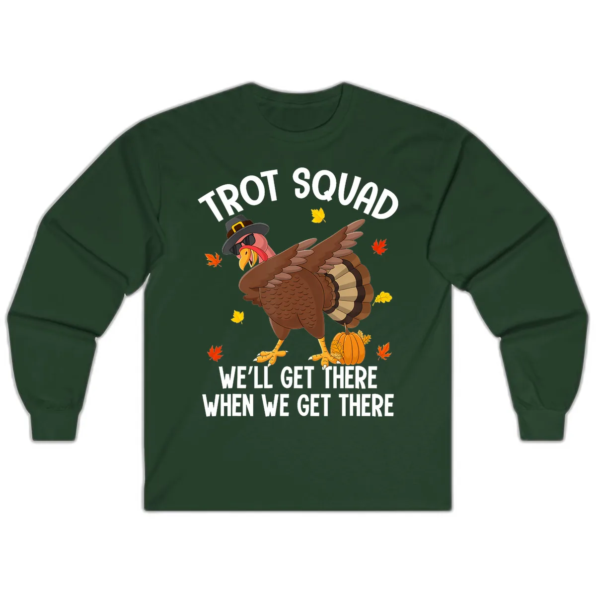 Turkey Trot Squad Thanksgiving Run Long Sleeve in Forest Green