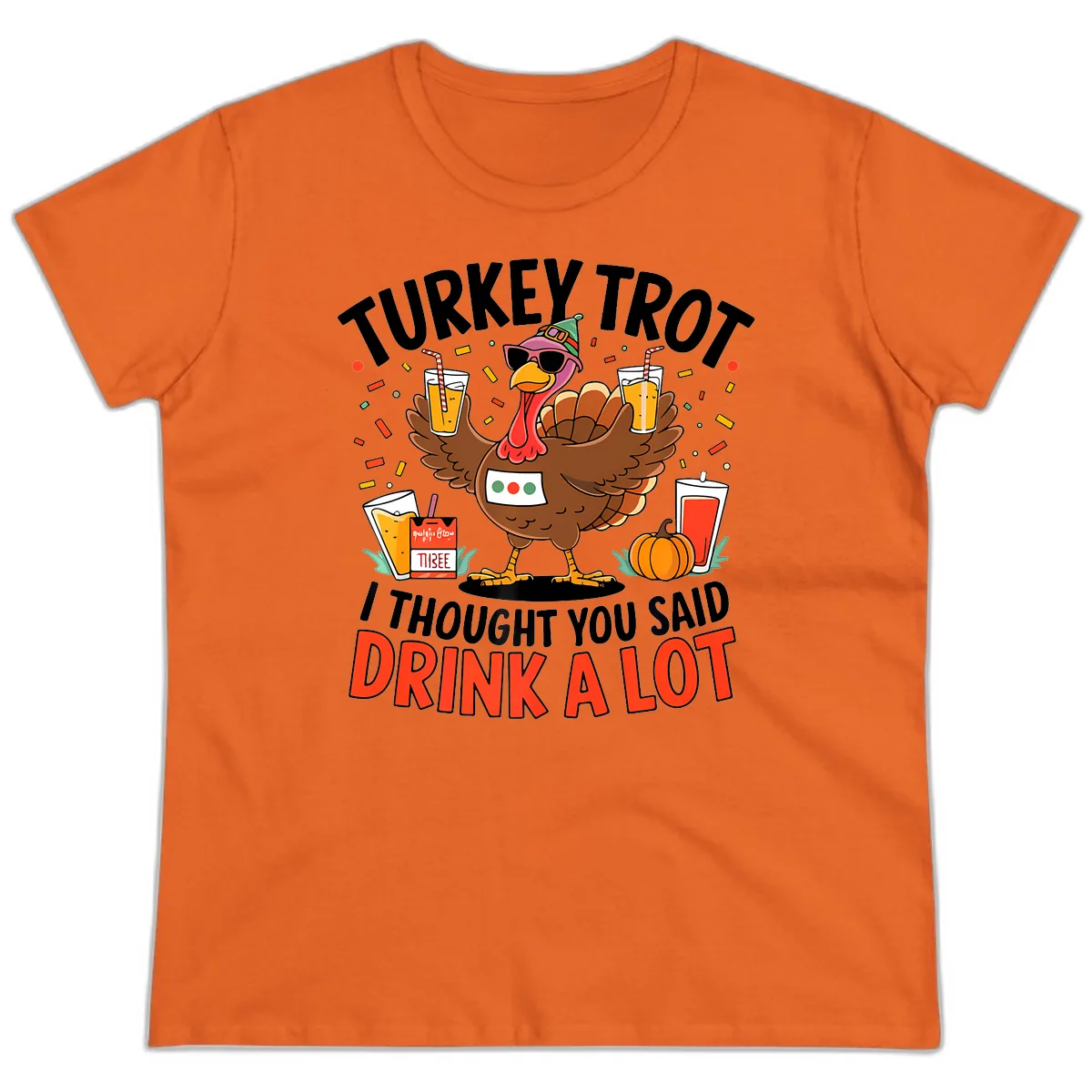 Turkey Trot Drink A Lot Design Ladies Tee in Orange