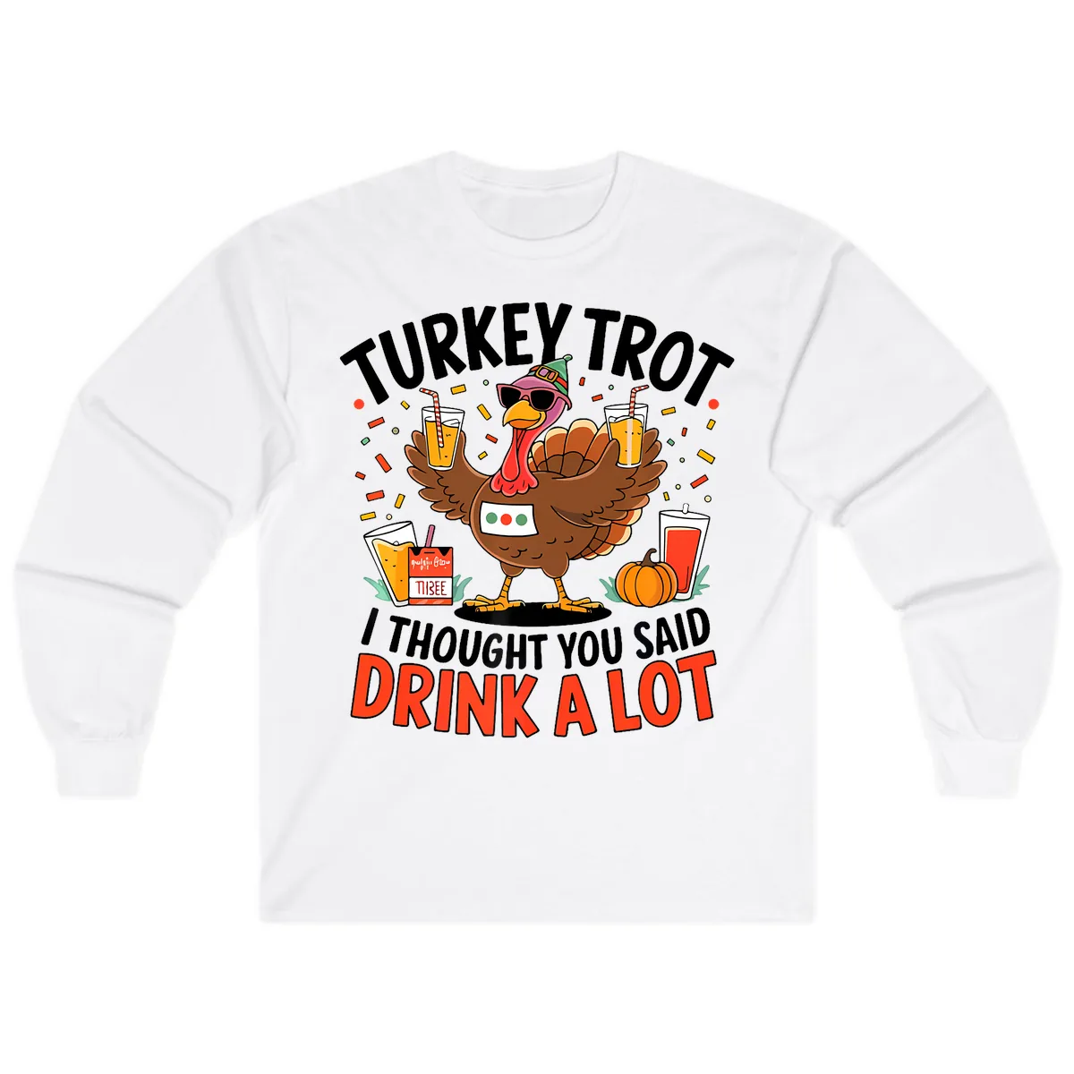 Turkey Trot Drink A Lot Design Long Sleeve in White