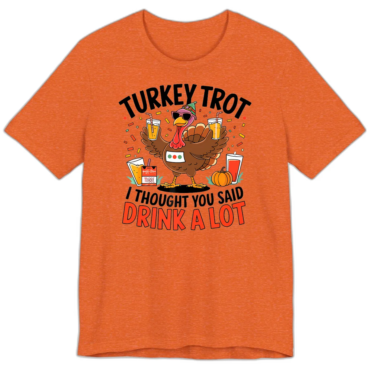Turkey Trot Drink A Lot Design Premium T-Shirt in Heather Orange
