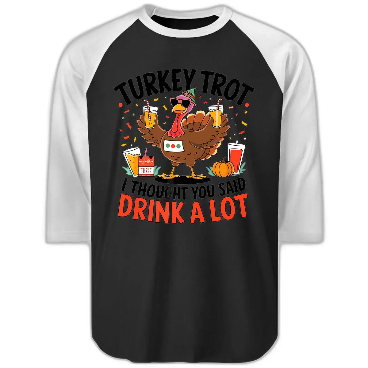 Turkey Trot Drink A Lot Design Raglan 3/4 in Black White