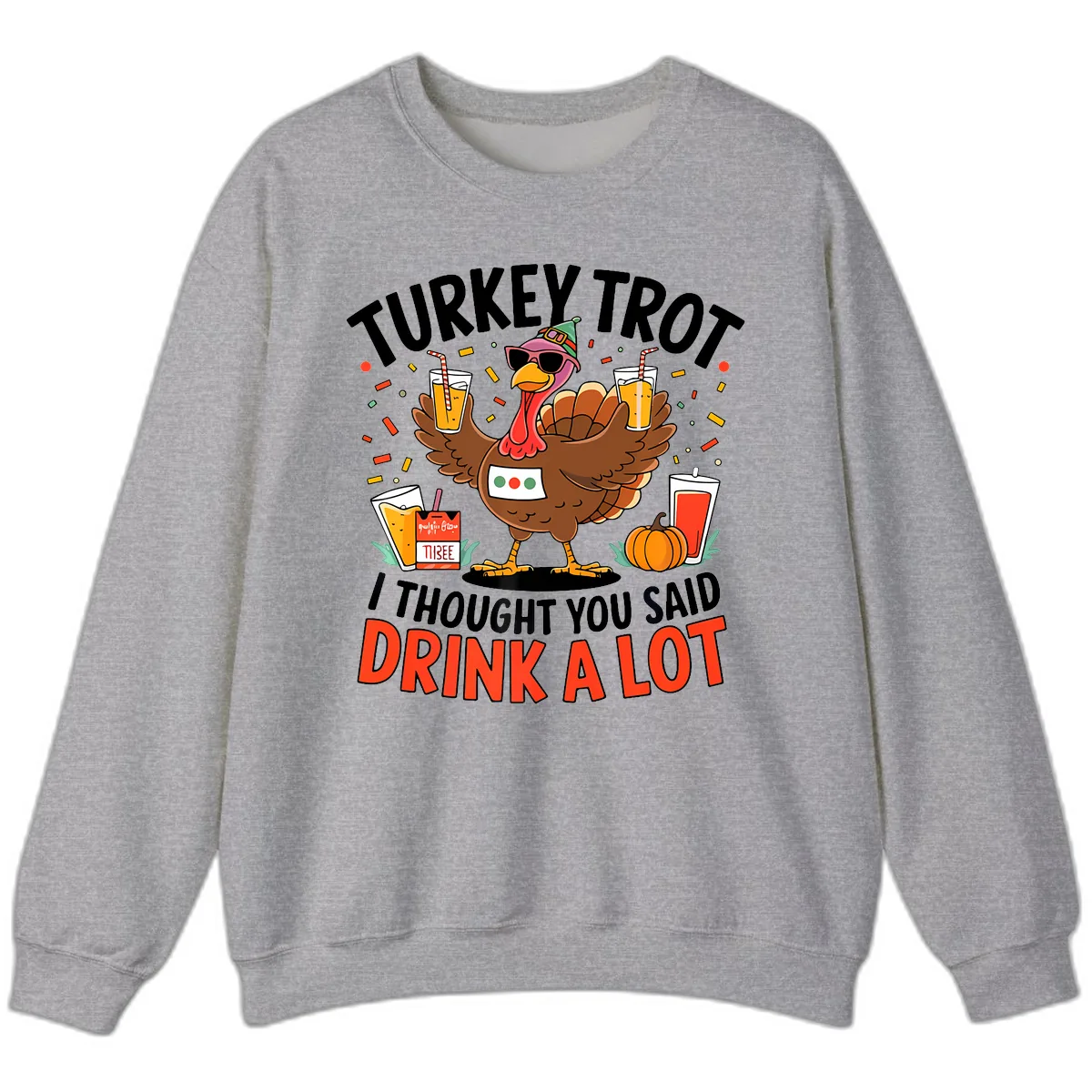 Turkey Trot Drink A Lot Design Sweatshirt in Sport Grey