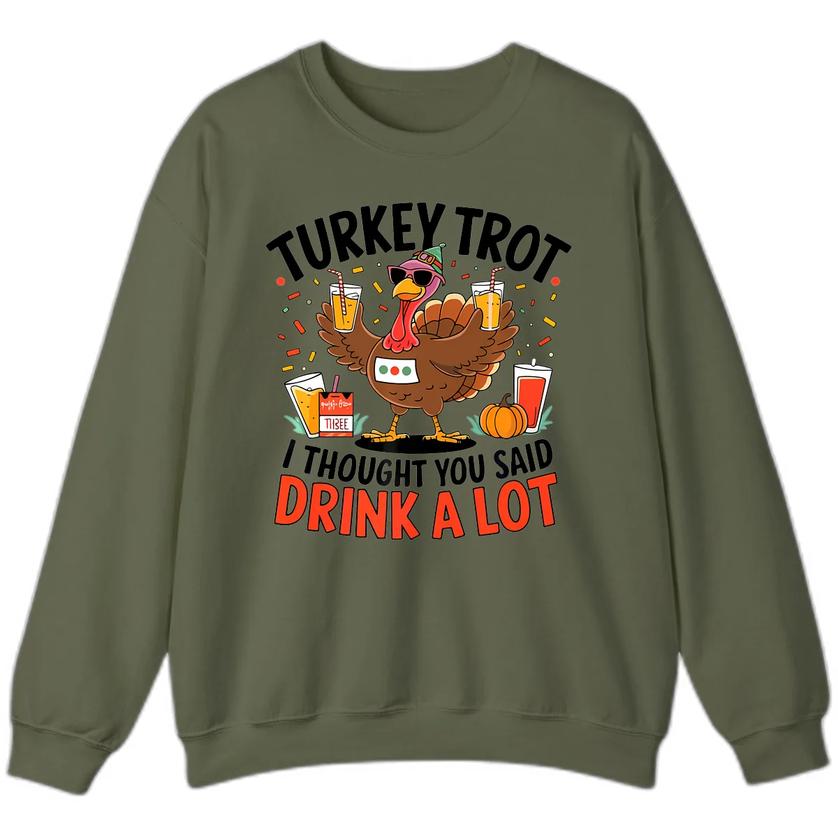 Turkey Trot Drink A Lot Design Sweatshirt in Military Green