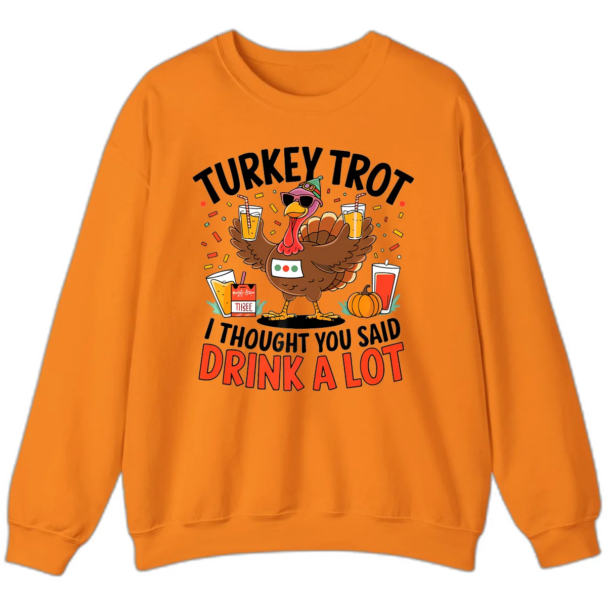Turkey Trot Drink A Lot Design Sweatshirt in Safety Orange
