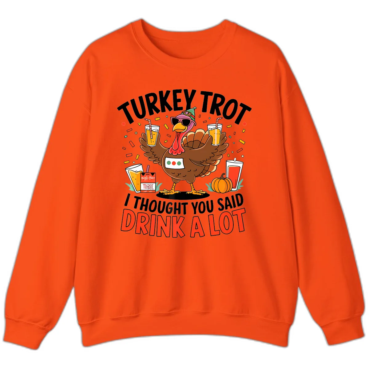 Turkey Trot Drink A Lot Design Sweatshirt in Orange