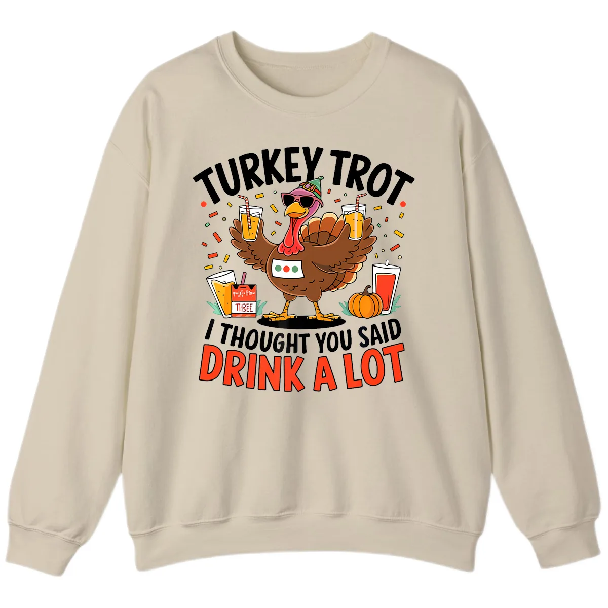 Turkey Trot Drink A Lot Design Sweatshirt in Sand