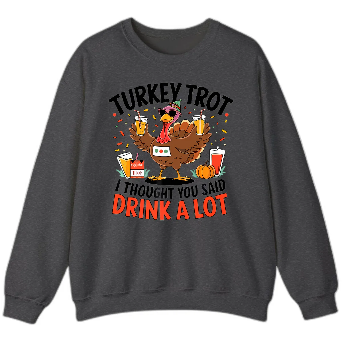 Turkey Trot Drink A Lot Design Sweatshirt in Dark Heather
